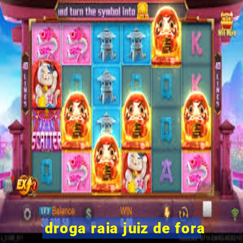 droga raia juiz de fora